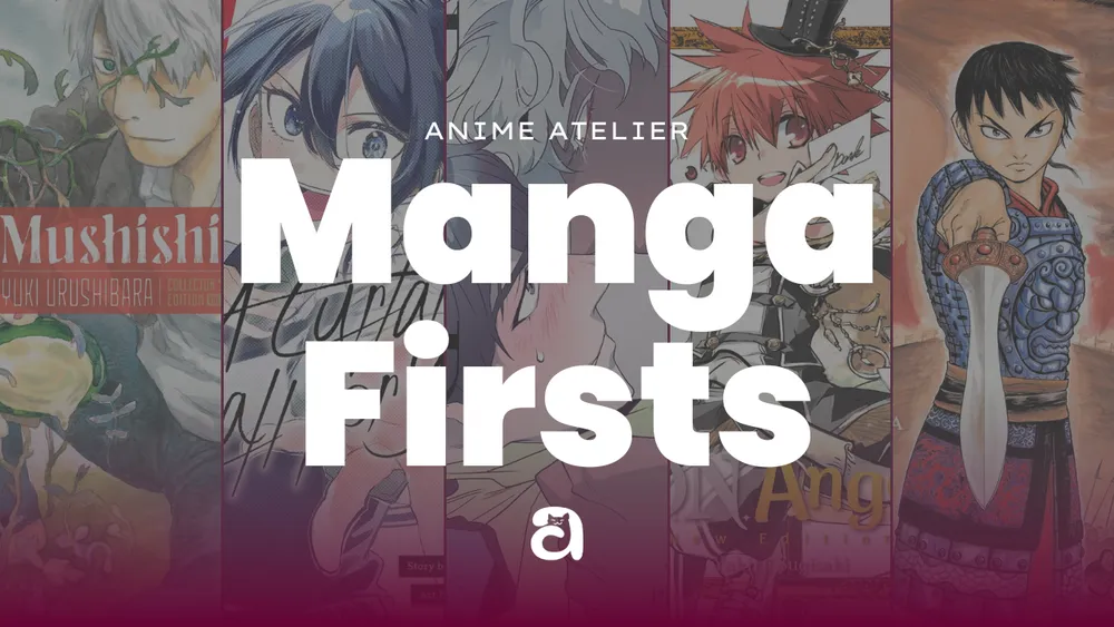 Anime Atelier: Manga Firsts. Background art features Mushishi, A Curtain Call for You, Dear Door, D.N.Angel New Edition, and Kingdom.