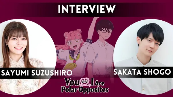 Image for Exploring the Charm of You and I Are Polar Opposites With Sayumi Suzushiro and Shogo Sakata